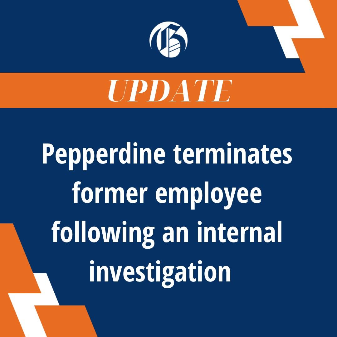 University Terminates Employee Following Investigation - Pepperdine Graphic