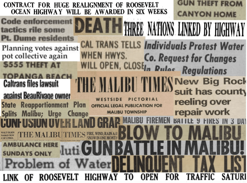 A collage of news headlines announcing the biggest controversies in Malibu from the 1930s to 2010s, including The Malibu Times. Los Angeles Times as the primary source of news for residents in Malibu before The Malibu Times, and it was first published in 1946. Digital newspapers courtesy of Pepperdine University digital archives and collage by Emily Chase