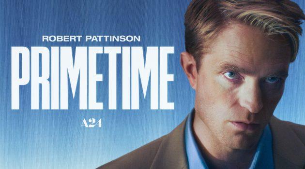 Film Review: Robert Pattinson Builds on Career Year with ‘Primetime’