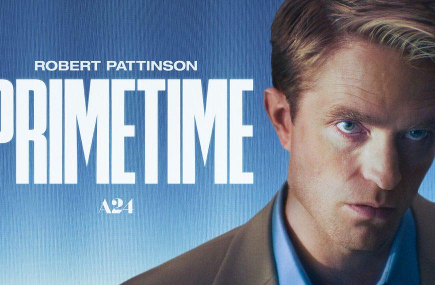 Film Review: Robert Pattinson Builds on Career Year with ‘Primetime’